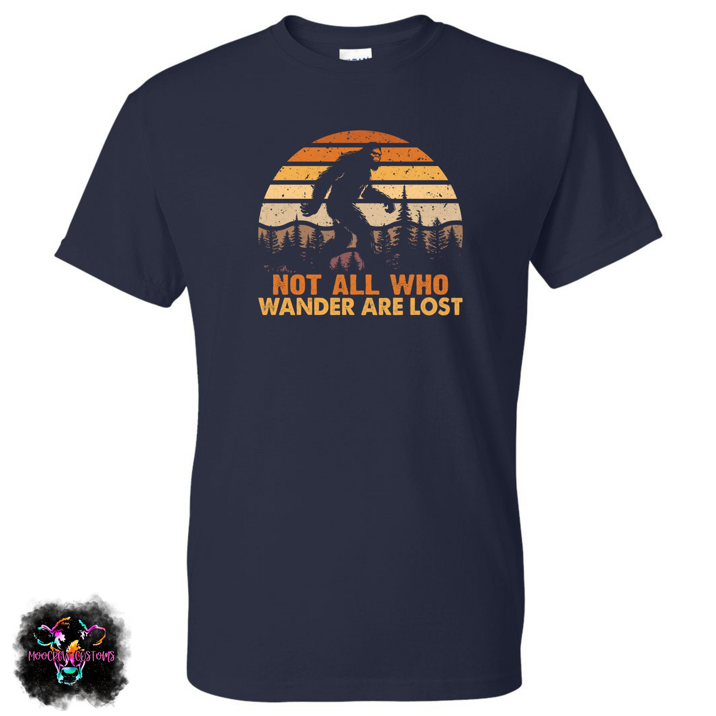 Big Foot Not All Who Wander Are Lost Tshirt