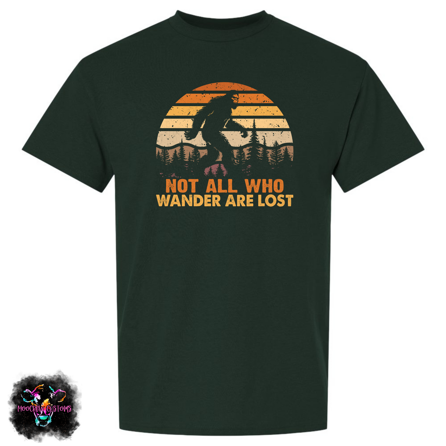 Big Foot Not All Who Wander Are Lost Tshirt