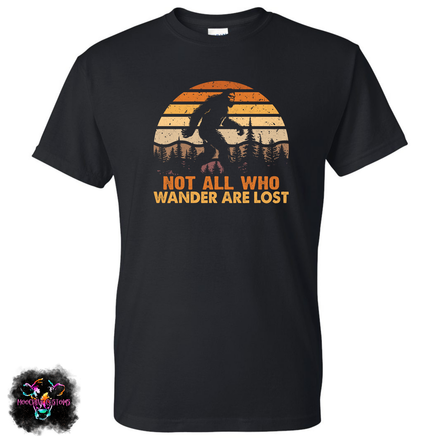 Big Foot Not All Who Wander Are Lost Tshirt