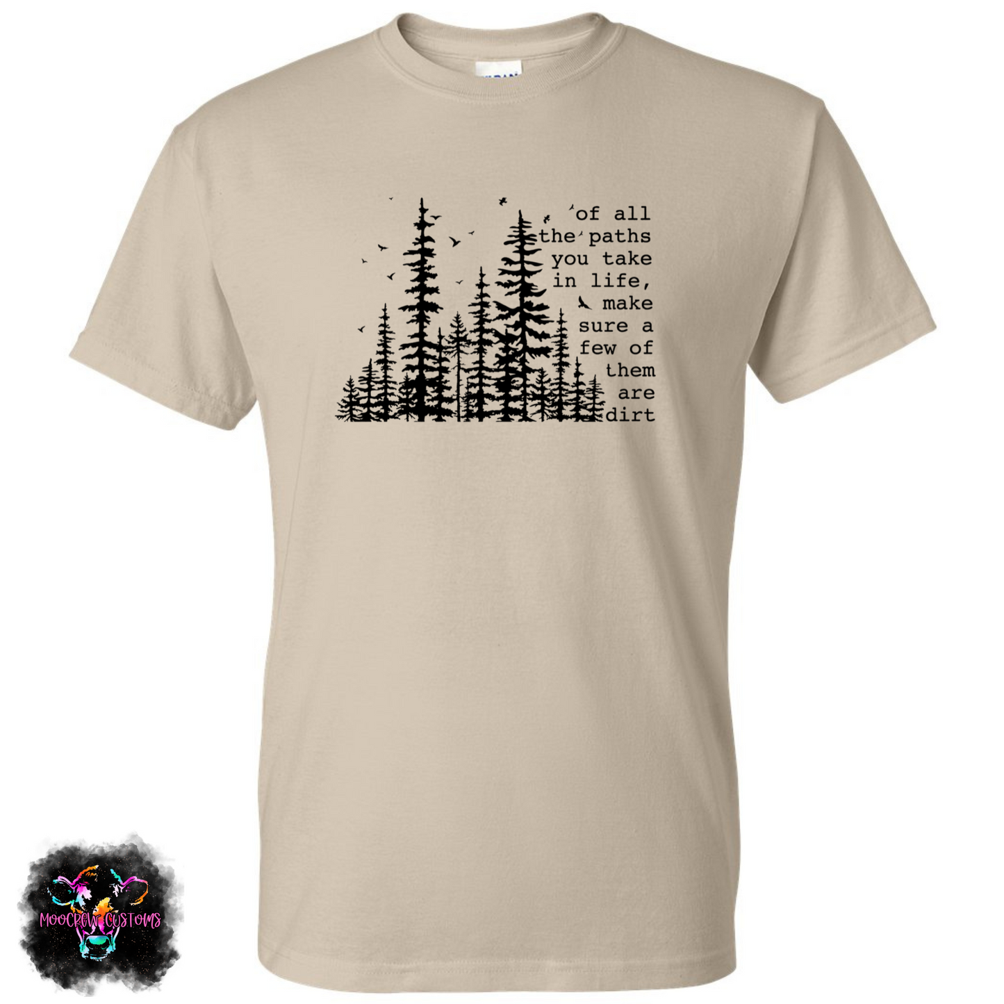 Of All The Paths You Take Shirt