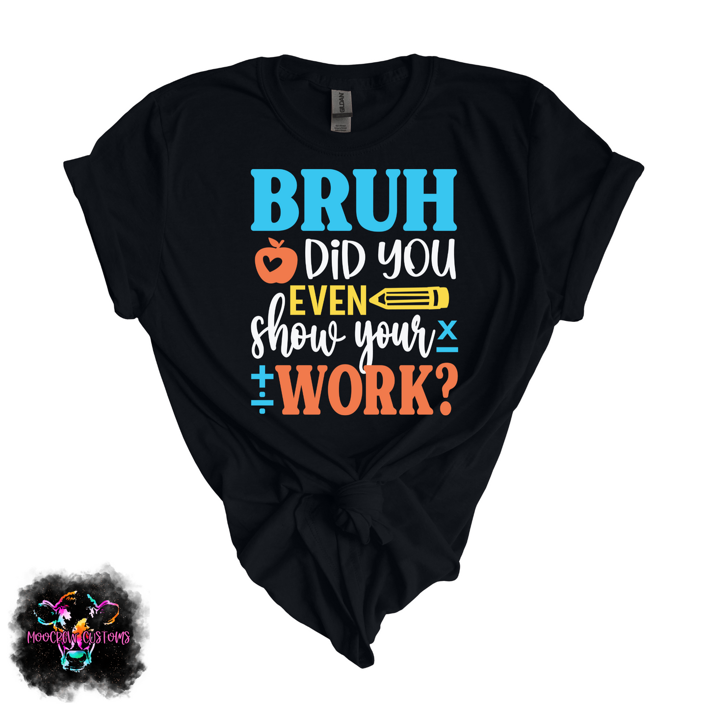 Bruh Did You Even Show Your Work Teacher Tshirt