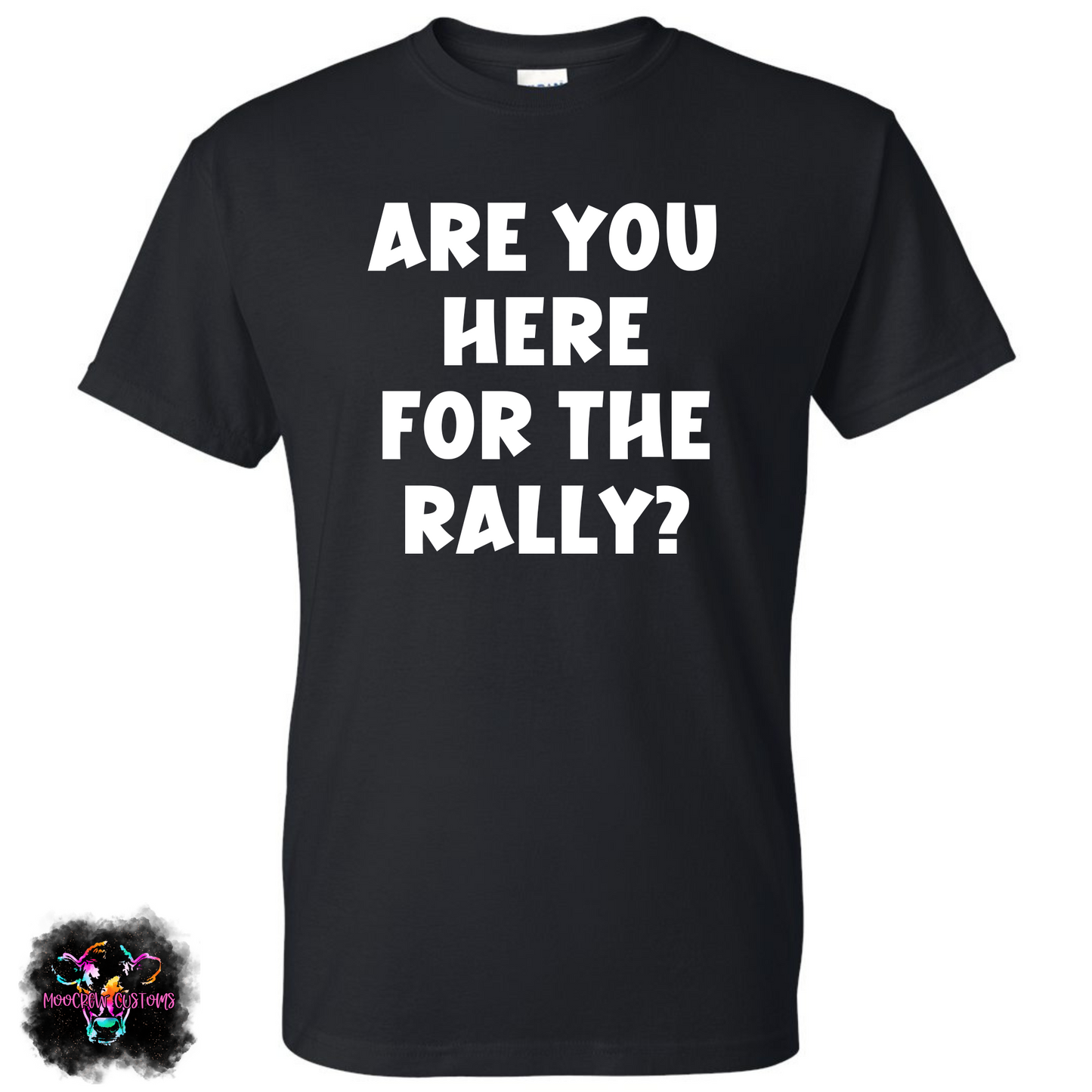 Are You Here For The Rally Tshirt