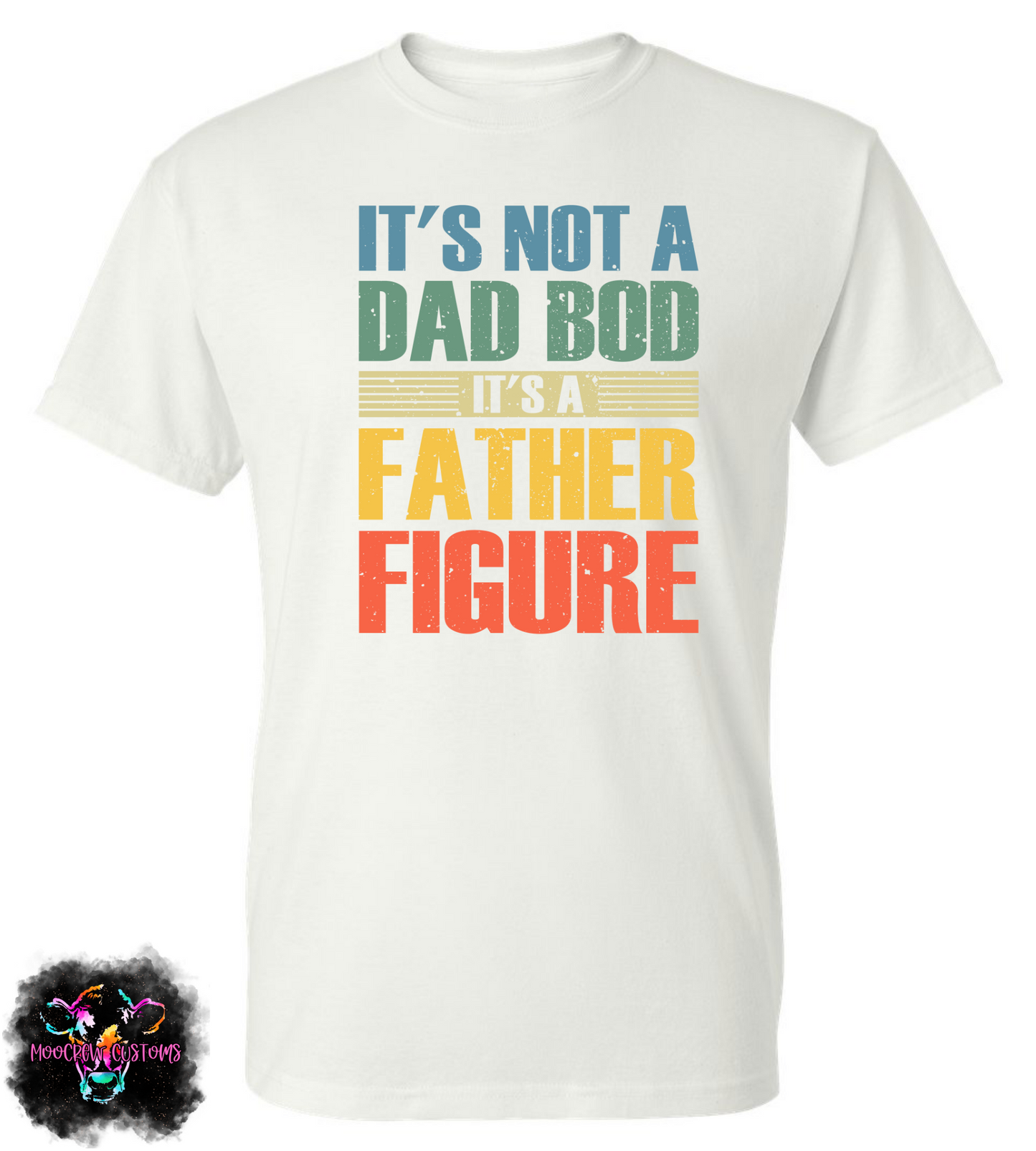 It's Not A Dad Bod It's A Father Figure Shirt