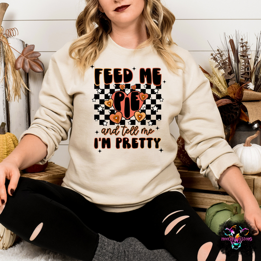 Feed Me Pie And Tell Me I'm Pretty Shirt