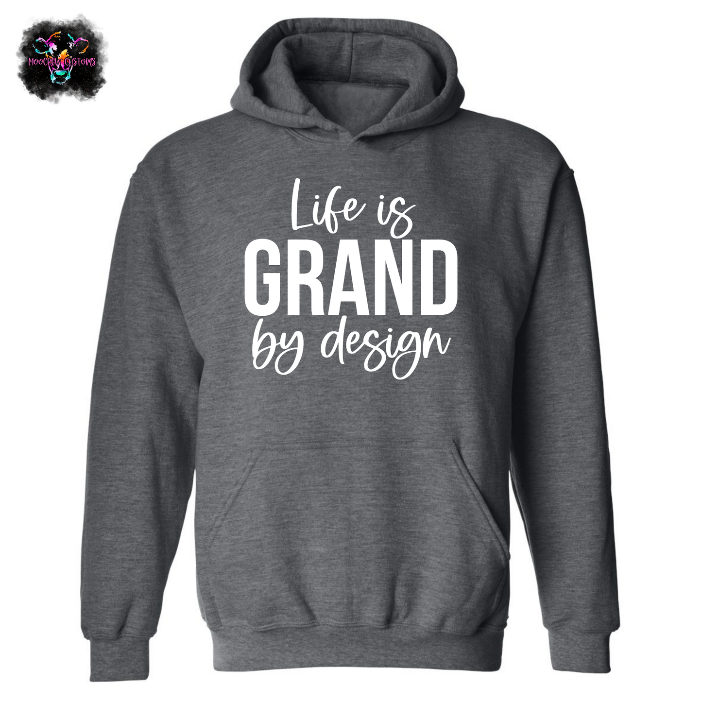 Life Is Grand By Design Sweatshirt