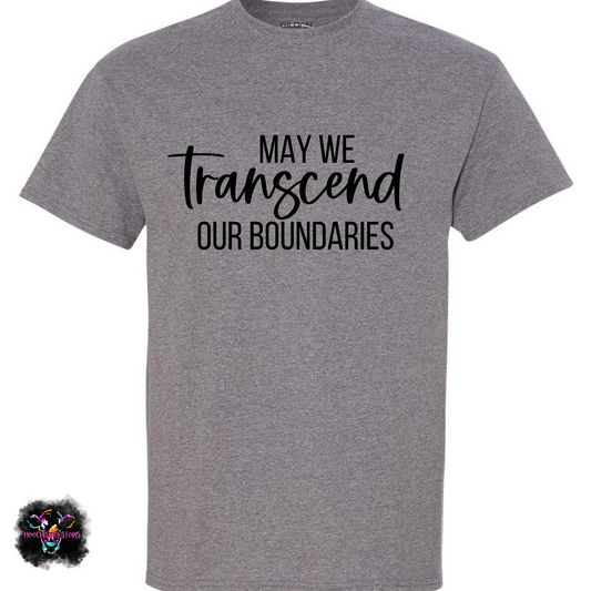 May We Transcend Our Boundaries T-Shirt